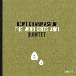 rémi charmasson quintet - the wind cries jimi rémi charmasson quintet - the wind cries jimi