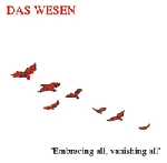 das wesen - embracing all, vanishing all das wesen - embracing all, vanishing all