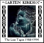 garten kirkhof - the lost tapes 1988-1994 garten kirkhof - the lost tapes 1988-1994