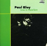 paul bley - live in haarlem paul bley - live in haarlem