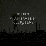 die krupps - stahlwerk requiem die krupps - stahlwerk requiem