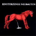einstürzende neubauten - haus der luege einstürzende neubauten - haus der luege