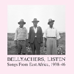 v/a - bellyachers, listen - songs from east africa, 1938-46 v/a - bellyachers, listen - songs from east africa, 1938-46