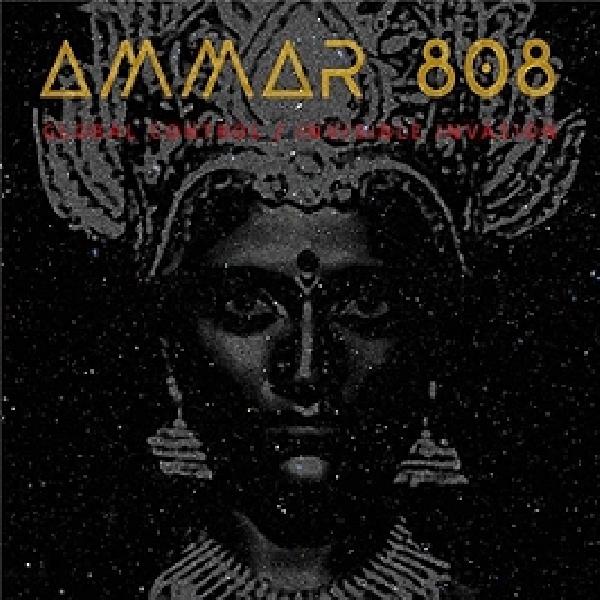 ammar 808 - global control / invisible invasion ammar 808 - global control / invisible invasion