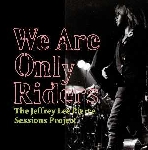the jeffrey lee pierce sessions project (gun club) - we are only riders the jeffrey lee pierce sessions project (gun club) - we are only riders