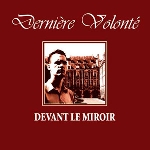 derniere volonté - devant le miroir derniere volonté - devant le miroir