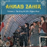 ahmad zahir - volume 3 - the king of afghan pop! ahmad zahir - volume 3 - the king of afghan pop!