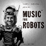 frank coe & forrest j. ackerman - music for robots frank coe & forrest j. ackerman - music for robots