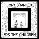 tony branker - for the children tony branker - for the children