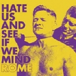 rome - hate us and see if we mind rome - hate us and see if we mind