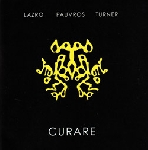 daunik lazro - j.f pauvros - roger turner - curare daunik lazro - j.f pauvros - roger turner - curare