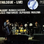 albert mangelsdorff - jaco pastorius - alphonse mouzon - trilogue - live! albert mangelsdorff - jaco pastorius - alphonse mouzon - trilogue - live!