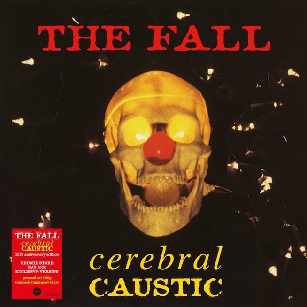 The Fall - Cerebral Caustic (RSD 2020) The Fall - Cerebral Caustic (RSD 2020)