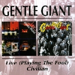 gentle giant - live (playing the fool) - civilian gentle giant - live (playing the fool) - civilian
