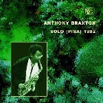 anthony braxton - solo (pisa) 1982 anthony braxton - solo (pisa) 1982