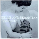belle & sebastian - tigermilk belle & sebastian - tigermilk