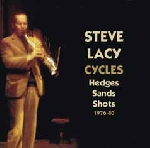 steve lacy - cycles (hedges - sands - shots) 1976-80 steve lacy - cycles (hedges - sands - shots) 1976-80