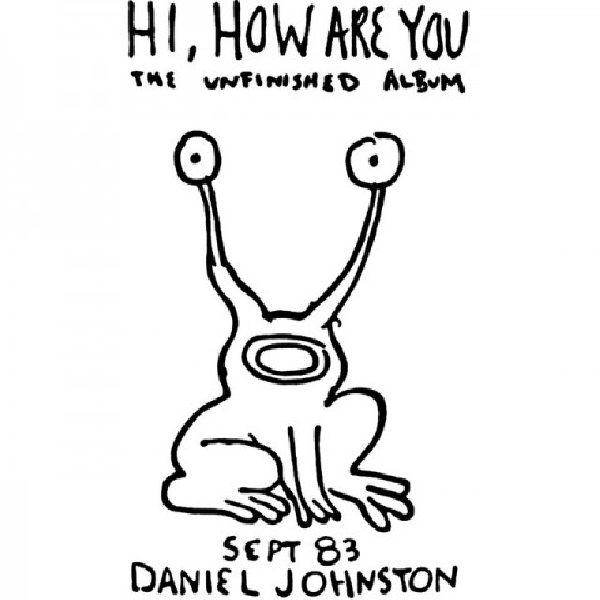 Daniel Johnston - Hi, How Are You / Yip Jump Music Daniel Johnston - Hi, How Are You / Yip Jump Music