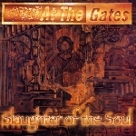 at the gates - slaughter of the soul at the gates - slaughter of the soul