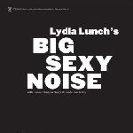 lydia lunch - big sexy noise lydia lunch - big sexy noise