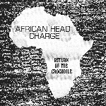 african head charge - return of the crocodile african head charge - return of the crocodile
