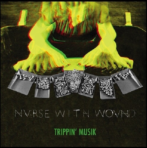 Nurse With Wound - Trippin' Musik Nurse With Wound - Trippin' Musik