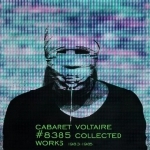 cabaret voltaire - #8385 collected works 1983 - 1985 (4xlp + 6xcd + 2xdvd) cabaret voltaire - #8385 collected works 1983 - 1985 (4xlp + 6xcd + 2xdvd)