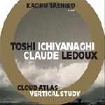 kaoru tashiro plays toshi ichiyanaghi - claude ledoux - cloud atlas - vertical study kaoru tashiro plays toshi ichiyanaghi - claude ledoux - cloud atlas - vertical study