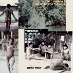 david toop - yanomami shamanism, songs, ritual, 1978 david toop - yanomami shamanism, songs, ritual, 1978