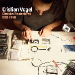 cristian vogel - classics remastered (1993 - 1998) cristian vogel - classics remastered (1993 - 1998)