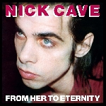 nick cave and the bad seeds - from her to eternity nick cave and the bad seeds - from her to eternity