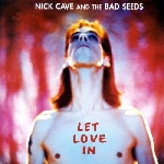 nick cave and the bad seeds - let love in nick cave and the bad seeds - let love in