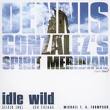 dennis gonzalez's spirit meridian - idle wild dennis gonzalez's spirit meridian - idle wild