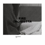 fire! orchestra - exit! fire! orchestra - exit!
