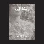 fire! orchestra - arrival fire! orchestra - arrival