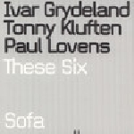 ivar grydeland - tony kluften - paul lovens - these six ivar grydeland - tony kluften - paul lovens - these six