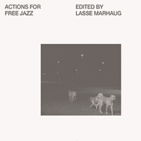 v/a - actions for free jazz (edited by lasse marhaug) v/a - actions for free jazz (edited by lasse marhaug)