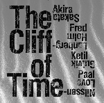 akira sakata - fred lonberg-holm - ketil gutvik - paal nilssen-love - the cliff of time akira sakata - fred lonberg-holm - ketil gutvik - paal nilssen-love - the cliff of time