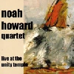 noah howard quartet - live at the unity temple noah howard quartet - live at the unity temple