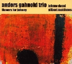 anders gahnold trio (johnny dyani - gilbert matthews) - flowers for johnny anders gahnold trio (johnny dyani - gilbert matthews) - flowers for johnny