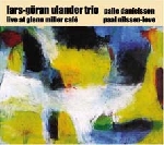lars-goran ulander trio - live at glenn miller café lars-goran ulander trio - live at glenn miller café