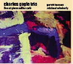 charles gayle - live at glenn miller café charles gayle - live at glenn miller café