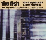 the fish (guionnet - duboc - perraud) - live at olympic café & jazz à mulhouse the fish (guionnet - duboc - perraud) - live at olympic café & jazz à mulhouse