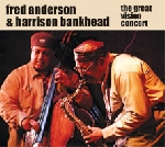 fred anderson - harrison bankhead - the great vision concert fred anderson - harrison bankhead - the great vision concert
