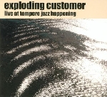 exploding customer - live at tampere jazz happening exploding customer - live at tampere jazz happening