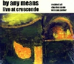by any means - live at crescendo by any means - live at crescendo
