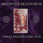 brighter death now - where dreams come true brighter death now - where dreams come true