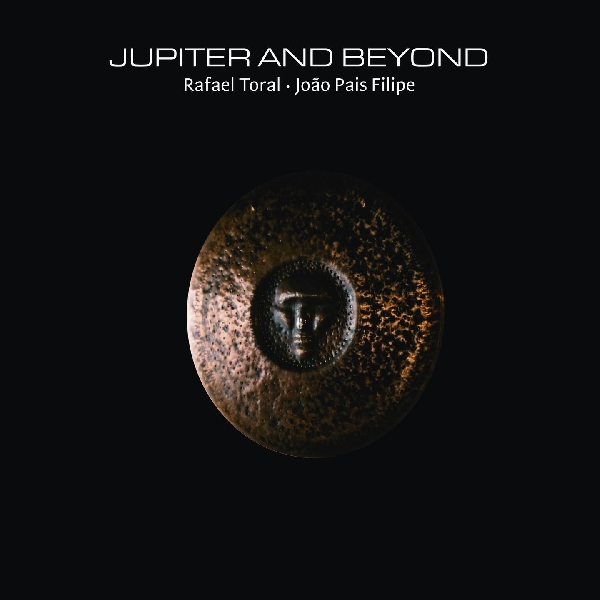 rafael toral - joào pais filipe - jupiter and beyond rafael toral - joào pais filipe - jupiter and beyond