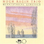 hugh ragin trio - metaphysical question hugh ragin trio - metaphysical question
