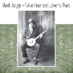 dock boggs - false hearted lover's blues dock boggs - false hearted lover's blues